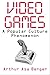 Video Games: A Popular Cult...