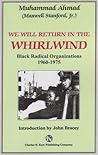 We Will Return In The Whirlwind: Black Radical Organizations 1960-1975