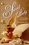 Sweet Baby : How To Soothe Your Newborn Sweet Baby : How To Soothe Your Newborn