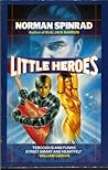 Little Heroes by Norman Spinrad