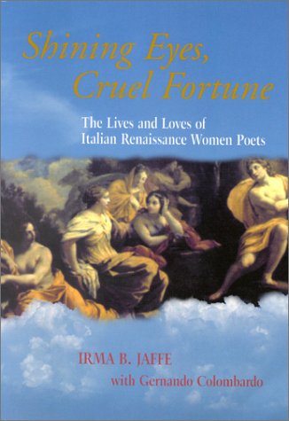 Shining Eyes, Cruel Fortune: The Lives and Loves of Italian Renaissance Women Poets (Paperback)
