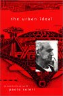 The Urban Ideal: Conversations with Paolo Soleri The Urban Ideal: Conversations with Paolo Soleri