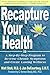 Recapture Your Health