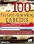 100 Fastest-Growing Careers: Your Complete Guidebook to Major Jobs With the Most Growth And Openings (America's Fastest Growing Jobs)