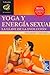 Yoga y energia sexual. La llave de la evolucion (Canal Infinito) (Spanish Edition)
