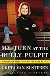 My Turn at the Bully Pulpit: Straight Talk About the Things That Drive Me Nuts
