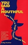 You Said a Mouthful: Tongue Twisters to Tangle, Titillate, Test and Tease