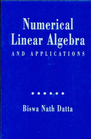 Numerical Linear Algebra and Applications by Biswa Nath Datta