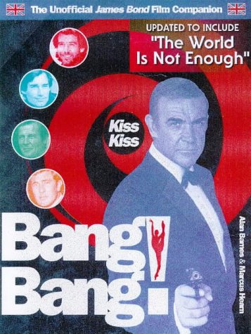 Kiss Kiss Bang! Bang! The Unofficial James Bond 007 Film Companion (Paperback)