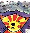 Here Comes the Rain by Mary   Murphy