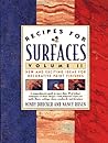 Recipes for Surfaces: Volume II: New and Exciting Ideas for Decorative Paint Finishes
