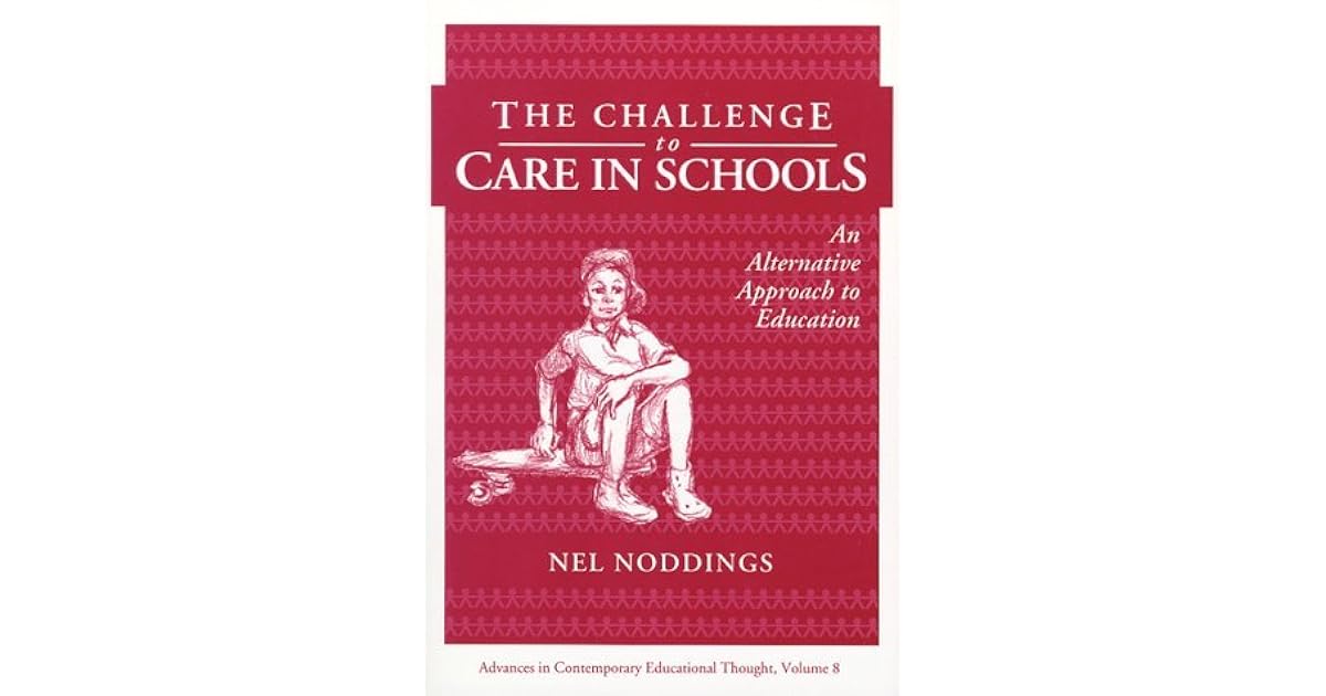 The Challenge to Care in Schools: An Alternative Approach to Education