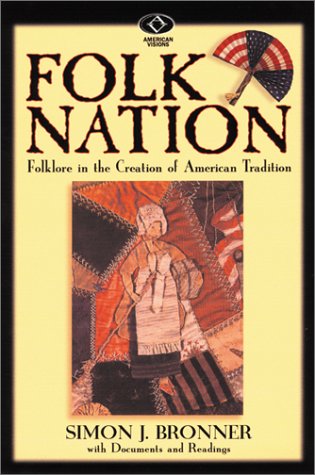 Folk Nation: Folklore in the Creation of American Tradition (American Visions: Readings in American Culture)