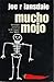 Mucho Mojo by Joe R. Lansdale Mucho Mojo by Joe R. Lansdale