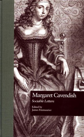 Margaret Cavendish: Sociable Letters (Garland Studies in the Renaissance)