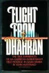 Flight from Dhahran: The true experiences of an American businessman held hostage in Saudi Arabia Flight from Dhahran: The true experiences of an American businessman held hostage in Saudi Arabia