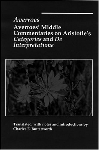 Averroes' Middle Commentaries on Aristotles Categories and De Interpretatione (Hardcover)