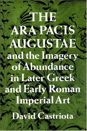 The Ara Pacis Augustae and the Imagery of Abundance in Later Greek and Early Roman Imperial Art (Hardcover)