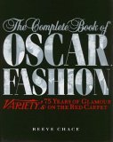 The Complete Book of Oscar Fashion: 75 Years of Glamour on the Red Carpet (Hardcover)