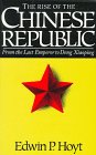 The Rise of the Chinese Republic by Edwin P. Hoyt