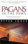 Pagans in the Pews by Peter R. Jones