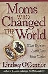 Moms Who Changed the World: What You Can Learn From Their Stories