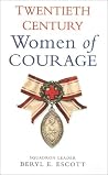 Twentieth Century Women of Courage Twentieth Century Women of Courage