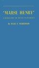 "Marse Henry": A Biography of Henry Watterson "Marse Henry": A Biography of Henry Watterson