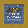 Little Miracles: Cherished Messages of Hope, Joy, Love, Kindness and Courage Little Miracles: Cherished Messages of Hope, Joy, Love, Kindness and Courage