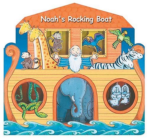 Noah's Rockin' Boat: Rocking, Floating, Swinging With the Animals on Noah's Big Boat! (Board Book)