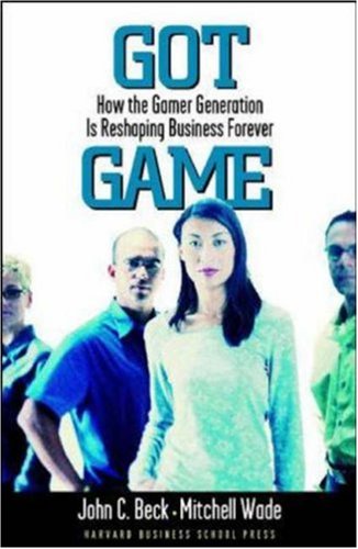 Got Game: How the Gamer Generation Is Reshaping Business Forever (Hardcover)