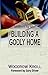 Building a Godly Home: God's Blueprint for Men