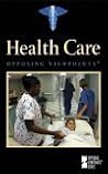 Health Care: Opposing Viewpoints