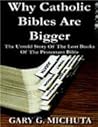 Why Catholic Bibles are Bigger by Gary G. Michuta