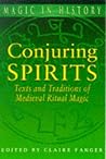 Conjuring Spirits: Texts and Traditions of Medieval Ritual Magic