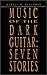 Music of the Dark Guitar: S...