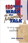 180 Ways to Walk the Recognition Talk (Management Skills Series)