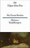 Six Great Stories/Meistererzählungen by Edgar Allan Poe