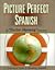 Picture Perfect Spanish by Jerry Lucas