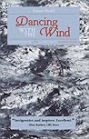 Dancing With the Wind: A True Story of Zen in the Art of Windsurfing Dancing With the Wind: A True Story of Zen in the Art of Windsurfing