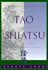 Tao Shiatsu: Life Medicine for the Twenty-First Century Tao Shiatsu: Life Medicine for the Twenty-First Century