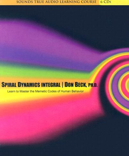 Spiral Dynamics Integral: Learn to Master the Memetic Codes of Human Behavior (Audio CD)