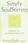 Simply SoulStirring: Writing as a Meditative Practice (Robert J. Wicks Spirituality Selections) Simply SoulStirring: Writing as a Meditative Practice (Robert J. Wicks Spirituality Selections)