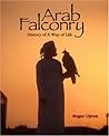 Arab Falconry: History of A Way of Life