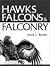 Hawks, Falcons and Falconry by Frank L. Beebe