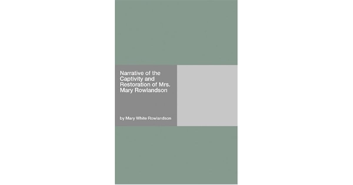 Narrative of the Captivity and Restoration of Mrs. Mary Rowlandson by