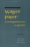 Walter Pater: Transparencies of Desire (British Authors Series, 1880-1920)