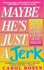Maybe He's Just a Jerk Maybe He's Just a Jerk