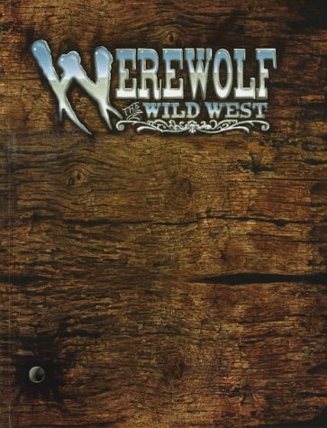 Werewolf: The Wild West : A Storytelling Game of Historical Horror (Werewolf - The Apocalypse)