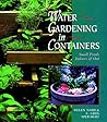 Water Gardening In Containers: Small Ponds Indoors & Out